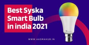 Best Syska Smart Bulb in india 2021
